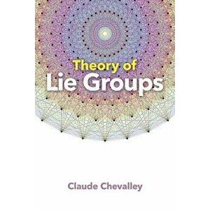 Theory of Lie Groups, Paperback - Claude Chevalley imagine