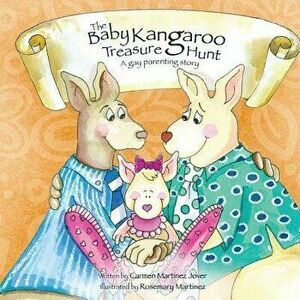 The Baby Kangaroo Treasure Hunt, a Gay Parenting Story, Paperback - Carmen Martinez-Jover imagine