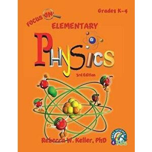Focus on Elementary Physics Student Textbook 3rd Edition (Softcover), Paperback - Phd Rebecca W. Keller imagine