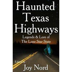 Haunted Texas Highways, Paperback - Joy Nord imagine