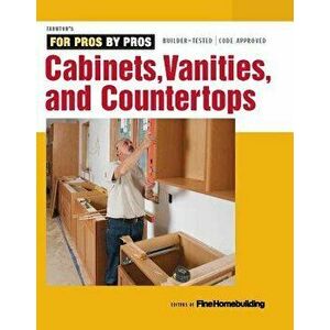 Cabinets, Vanities, and Countertops, Paperback - Fine Homebuilding imagine
