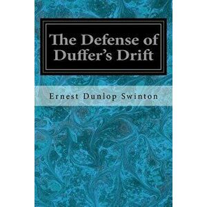 The Defense of Duffer's Drift, Paperback - Ernest Dunlop Swinton imagine