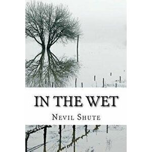 In the Wet, Paperback - Nevil Shute imagine