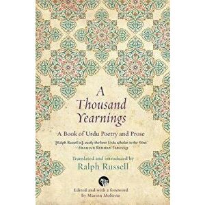 A Thousand Yearnings: A Book of Urdu Poetry and Prose, Paperback - Ralph Russell imagine