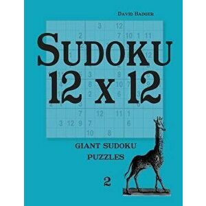 Sudoku 12 X 12: Giant Sudoku Puzzles, Paperback - David Badger imagine