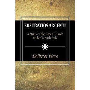 Eustratios Argenti, Paperback - Kallistos Ware imagine