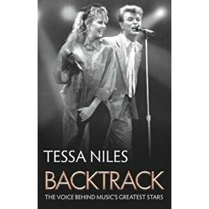 Backtrack: The Voice Behind Music's Greatest Stars, Paperback - Tessa Niles imagine