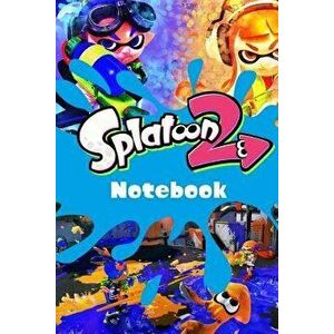 Splatoon 2 Notebook: Over 100 Pages to Fill with Your Amazing Splatoon Adventures!, Paperback - Treasure Box Publishing imagine