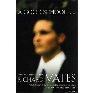 A Good School, Paperback - Richard Yates imagine