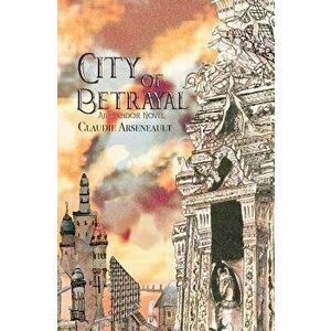 City of Betrayal: An Isandor Novel, Paperback - Claudie Arseneault imagine