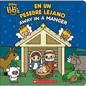 Bible Bb's: Away in a Manger / En Un Pesebre Lejano (Bilingual), Hardcover - Scholastic imagine