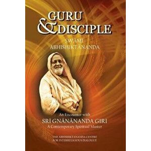 Guru and Disciple: An Encounter with Sri Gnanananda Giri, a Contemporary Spiritual Master, Paperback - Swami Abhishiktananda imagine
