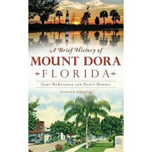 A Brief History of Mount Dora, Florida - Gary McKechnie imagine