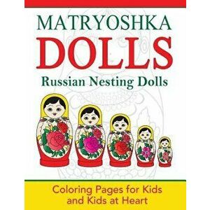 Matryoshka Dolls: Coloring Pages for Kids and Kids at Heart, Paperback - Hands-On Art History imagine