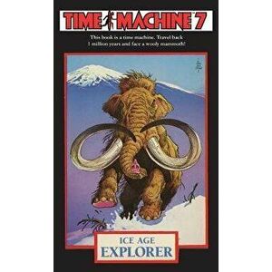 Time Machine 7: Ice Age Explorer, Paperback - Dougal Dixon imagine
