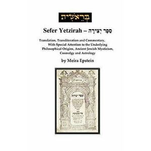 Sefer Yetzirah: Translation, Transliteration and Commentary, with Special Attention to the Underlying Philosophical Origins, Ancient J, Paperback - Me imagine