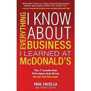 Everything I Know about Business I Learned at McDonalds, Paperback - Paul Facella imagine