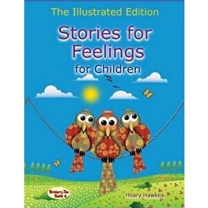 Stories for Feelings for Children the Illustrated Edition, Paperback - Hilary Hawkes imagine