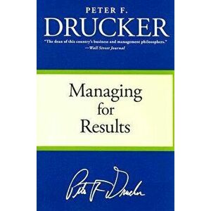 Managing for Results: Economic Tasks and Risk-Taking Decisions, Paperback - Peter F. Drucker imagine