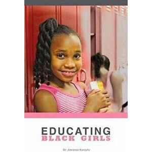 Educating Black Girls, Paperback - Jawanza Kunjufu imagine