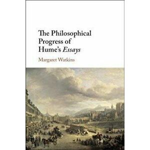 The Philosophical Progress of Hume's Essays, Hardcover - Margaret Watkins imagine