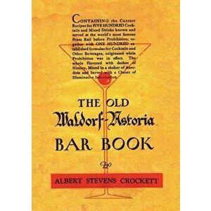 The Old Waldorf Astoria Bar Book 1935 Reprint, Paperback - Albert Stevens Crockett imagine