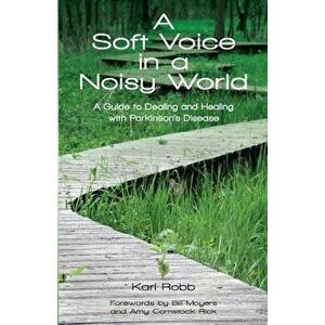 A Soft Voice in a Noisy World, Paperback - Karl Robb imagine