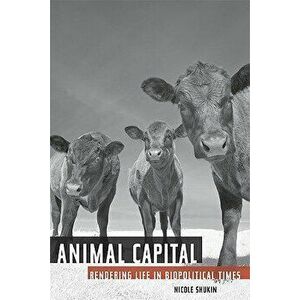 Animal Capital, Paperback - Nicole Shukin imagine