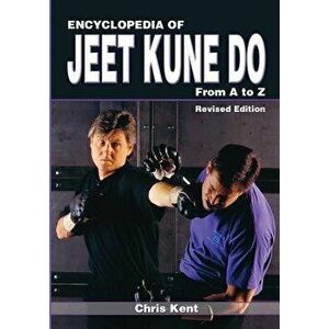 Encyclopedia of Jeet Kune Do: From A to Z, Paperback - Chris Kent imagine