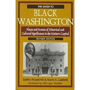 The Guide to Black Washington, Revised Illustrated Edition, Paperback - Sandra Fitzpatrick imagine