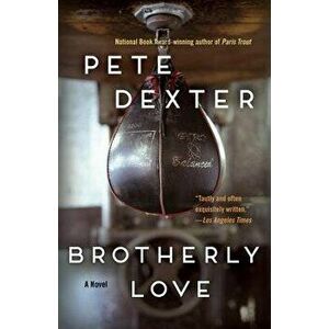 Brotherly Love, Paperback - Pete Dexter imagine