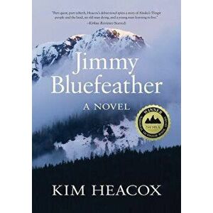 Jimmy Bluefeather, Hardcover - Kim Heacox imagine