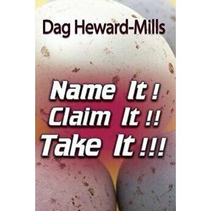Name It! Claim It! Take It!, Paperback - Dag Heward-Mills imagine