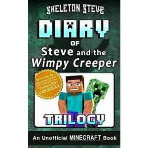Diary of Minecraft Steve and the Wimpy Creeper Trilogy: Unofficial Minecraft Books for Kids, Teens, & Nerds - Adventure Fan Fiction Diary Series, Pape imagine