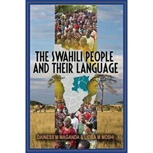 The Swahili People and Their Language: A Teaching Handbook, Paperback - Dainess Mashiku Maganda imagine