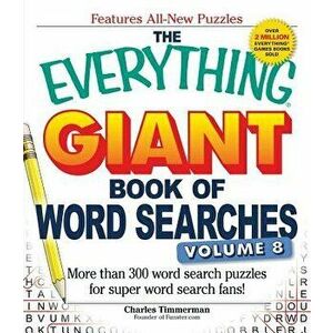 The Everything Giant Book of Word Searches, Volume 8: More Than 300 Word Search Puzzles for Super Word Search Fans!, Paperback - Charles Timmerman imagine