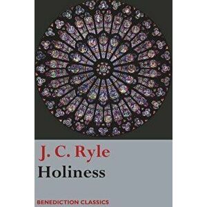 Holiness, Paperback - John Charles Ryle imagine