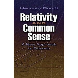 Relativity and Common Sense, Paperback - Hermann Bondi imagine