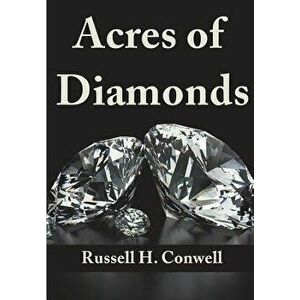 Acres of Diamonds, Paperback - Russell H. Conwell imagine
