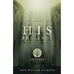 The School of His Presence, Paperback - Eric Gilmour imagine