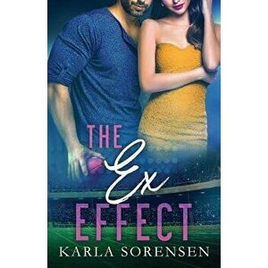 The Ex Effect, Paperback - Karla Sorensen imagine
