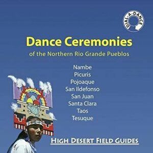 Dance Ceremonies of the Northern Rio Grande Pueblos, Paperback - Kathryn Huelster imagine