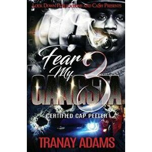 Fear My Gangsta 3: Certified Cap Peeler, Paperback - Tranay Adams imagine