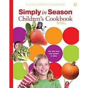 Simply in Season Children's Cookbook: A World Community Cookbook, Paperback - Mark Beach imagine