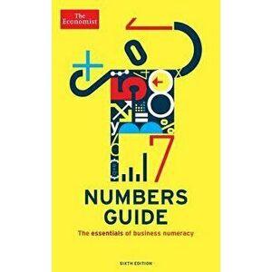 Numbers Guide: The Essentials of Business Numeracy, Paperback - The Economist imagine