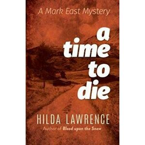 A Time to Die: A Mark East Mystery - Hilda Lawrence imagine