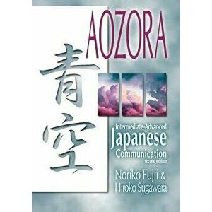 Aozora: Intermediate-Advance Japanese Communication-2nd Ed., Paperback - Noriko Fujii imagine