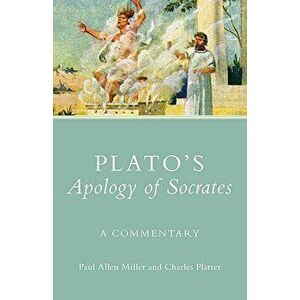 Plato's Apology of Socrates: A Commentary, Paperback - Paul Allen Miller imagine