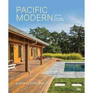 Pacific Modern: Houses of Northern California, Hardcover - Gustave Carlson imagine