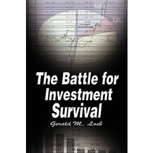 The Battle for Investment Survival, Paperback - Gerald M. Loeb imagine